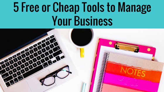 5 Free or Cheap Tools to Manage Your Business